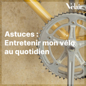 astuces entretenir mon vélo au quotidien